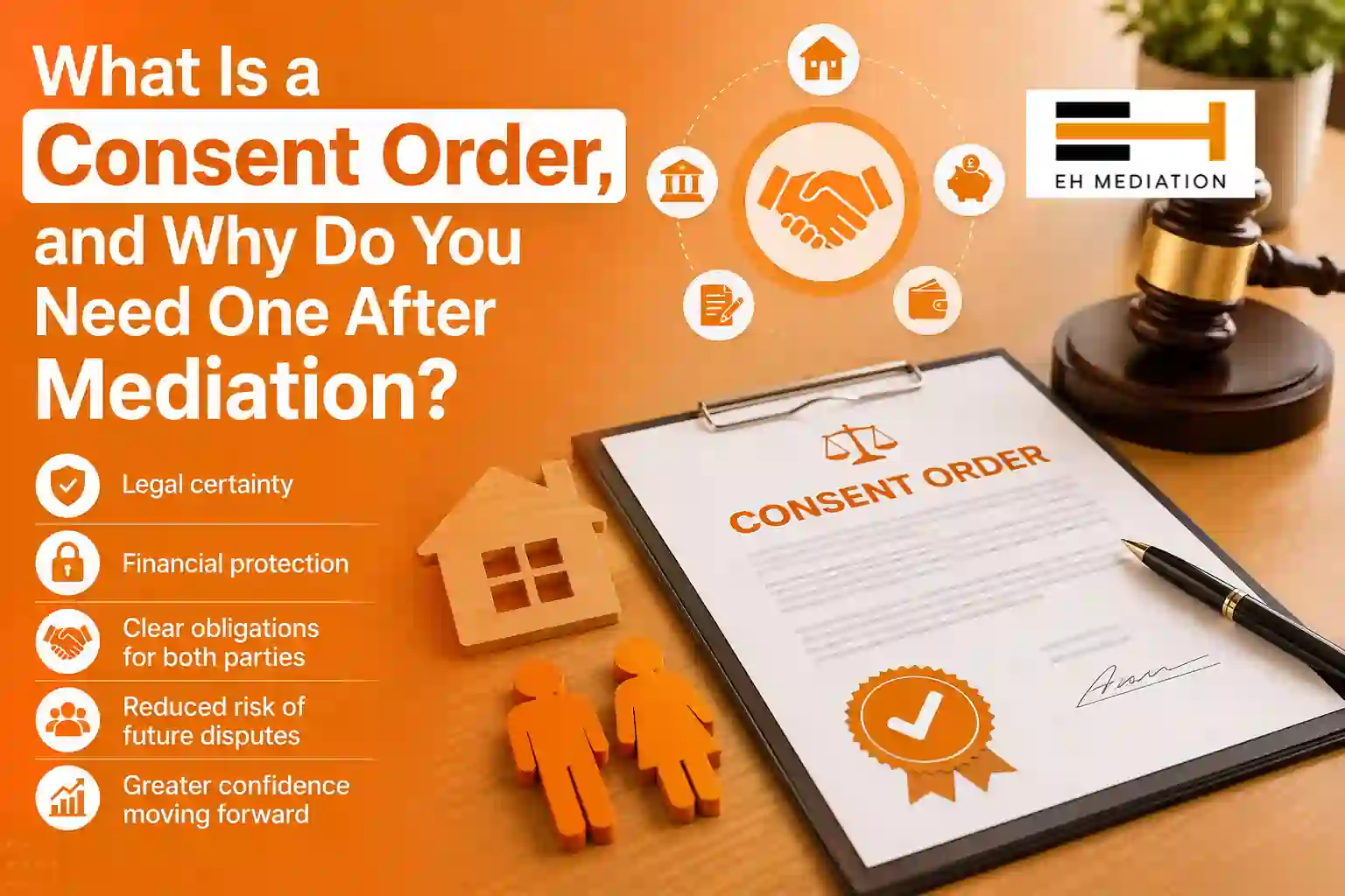 What Is a Consent Order, and Why Do You Need One After Mediation Brigg?